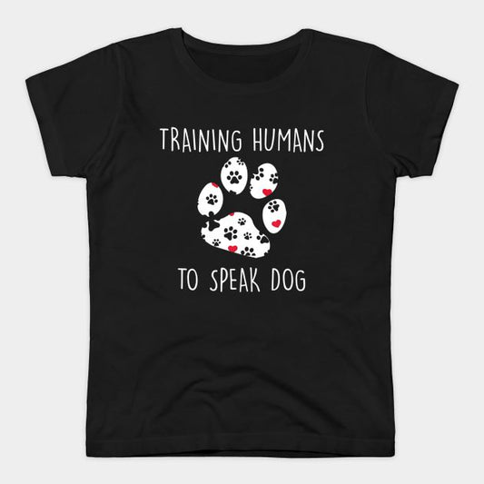 Training Human To Speak dogs T-shirt